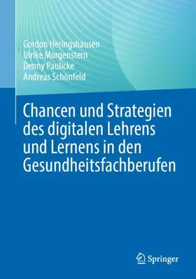 Heringshausen / Schönfeld / Morgenstern |  Chancen und Strategien des digitalen Lehrens und Lernens in den Gesundheitsfachberufen | Buch |  Sack Fachmedien