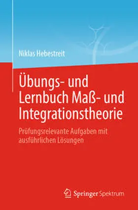 Hebestreit |  Übungs- und Lernbuch Maß- und Integrationstheorie | eBook | Sack Fachmedien