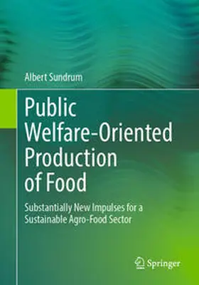 Sundrum |  Public Welfare-Oriented Production of Food | Buch |  Sack Fachmedien