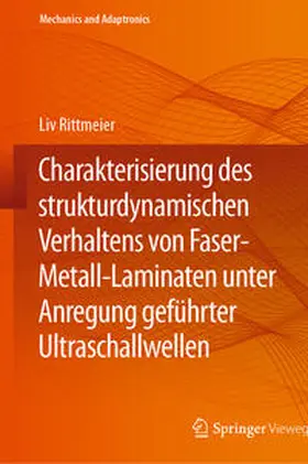 Rittmeier |  Charakterisierung des strukturdynamischen Verhaltens von Faser-Metall-Laminaten unter Anregung geführter Ultraschallwellen | eBook | Sack Fachmedien