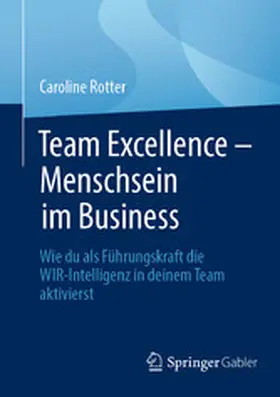 Rotter |  Team Excellence – Menschsein im Business | eBook | Sack Fachmedien