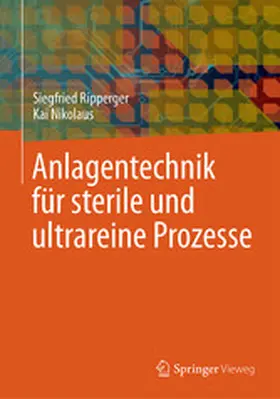 Ripperger / Nikolaus |  Anlagentechnik für sterile und ultrareine Prozesse | eBook | Sack Fachmedien