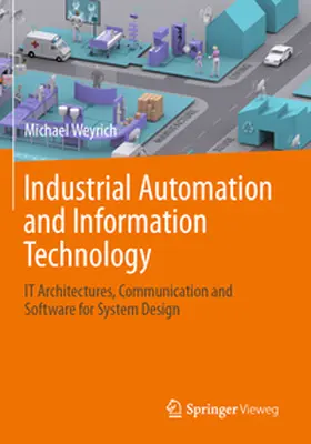 Weyrich | Industrial Automation and Information Technology | Buch | 978-3-662-69245-5 | www2.sack.de