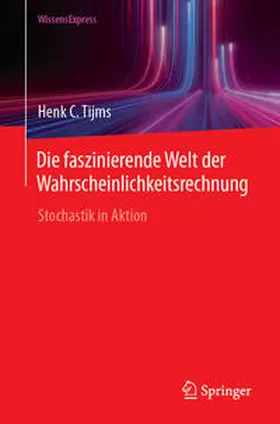 Tijms |  Die faszinierende Welt der Wahrscheinlichkeitsrechnung | eBook | Sack Fachmedien
