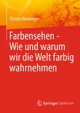 Neumeyer |  Farbensehen - Wie und warum wir die Welt farbig wahrnehmen | eBook | Sack Fachmedien