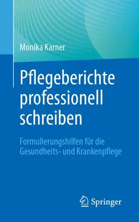 Karner | Pflegeberichte professionell schreiben | Buch | 978-3-662-69360-5 | www2.sack.de
