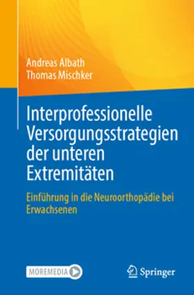 Mischker / Albath |  Interprofessionelle Versorgungsstrategien der unteren Extremitäten | Buch |  Sack Fachmedien