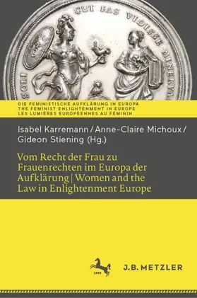 Karremann / Stiening / Michoux |  Vom Recht der Frau zu Frauenrechten im Europa der Aufklärung I Women and the Law in Enlightenment Europe | Buch |  Sack Fachmedien