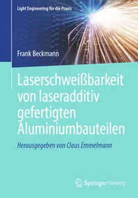 Beckmann |  Laserschweißbarkeit von laseradditiv gefertigten Aluminiumbauteilen | eBook | Sack Fachmedien