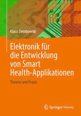 Dembowski |  Elektronik für die Entwicklung von Smart Health-Applikationen | eBook | Sack Fachmedien