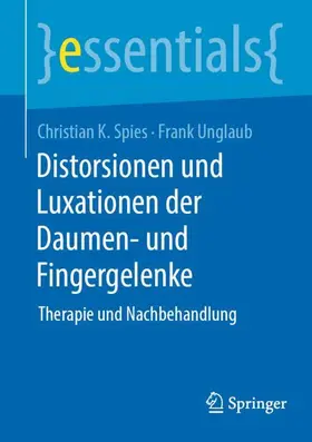 Unglaub / Spies |  Distorsionen und Luxationen der Daumen- und Fingergelenke | Buch |  Sack Fachmedien