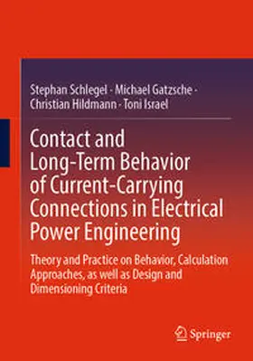 Schlegel / Gatzsche / Hildmann |  Contact and Long-Term Behavior of Current-Carrying Connections in Electrical Power Engineering | eBook | Sack Fachmedien