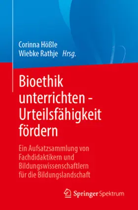 Hößle / Rathje |  Bioethik unterrichten - Urteilsfähigkeit fördern | eBook | Sack Fachmedien