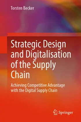Becker |  Strategic Design and Digitalisation of the Supply Chain | eBook | Sack Fachmedien