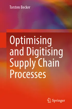 Becker |  Optimising and Digitising Supply Chain Processes | eBook | Sack Fachmedien