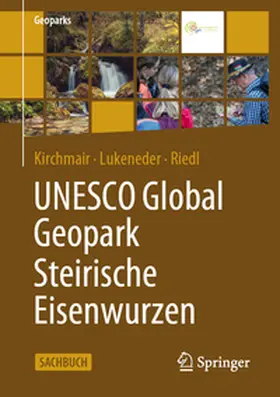 Kirchmair / Lukeneder / Riedl |  UNESCO Global Geopark Steirische Eisenwurzen | eBook | Sack Fachmedien