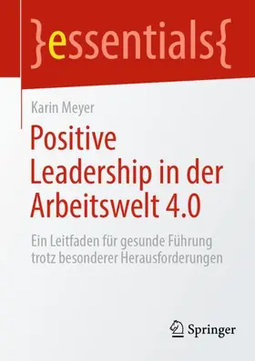 Meyer |  Positive Leadership in der Arbeitswelt 4.0 | Buch |  Sack Fachmedien