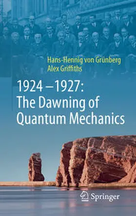 von Grünberg / Griffiths |  1924-1927: The Dawning of Quantum Mechanics | Buch |  Sack Fachmedien