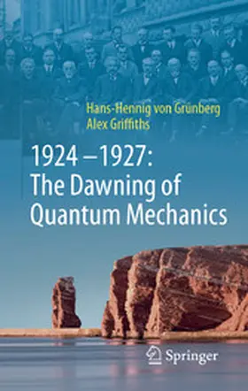 von Grünberg / Griffiths |  1924–1927: The Dawning of Quantum Mechanics | eBook | Sack Fachmedien