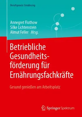Flothow / Lichtenstein / Feller |  Betriebliche Gesundheitsförderung für Ernährungsfachkräfte | Buch |  Sack Fachmedien