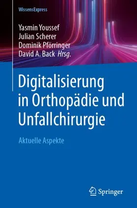 Youssef / Back / Scherer |  Digitalisierung in Orthopädie und Unfallchirurgie | Buch |  Sack Fachmedien