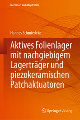 Schmiedeke |  Aktives Folienlager mit nachgiebigem Lagerträger und piezokeramischen Patchaktuatoren | eBook | Sack Fachmedien