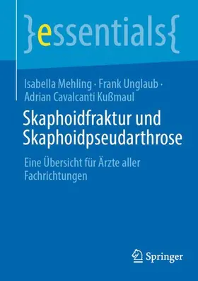 Mehling / Kußmaul / Unglaub | Skaphoidfraktur und Skaphoidpseudarthrose | Buch | 978-3-662-70266-6 | sack.de