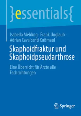 Mehling / Unglaub / Kußmaul | Skaphoidfraktur und Skaphoidpseudarthrose | E-Book | sack.de