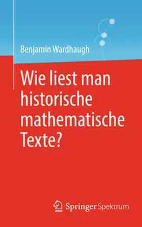 Wardhaugh | Wie liest man historische mathematische Texte? | E-Book | sack.de