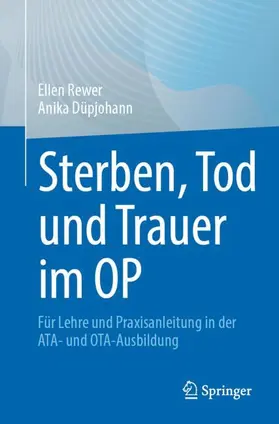 Düpjohann / Rewer |  Sterben, Tod und Trauer im OP | Buch |  Sack Fachmedien