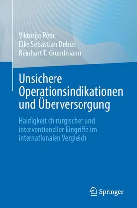 Pède / Grundmann / Debus |  Unsichere Operationsindikationen und Überversorgung | Buch |  Sack Fachmedien