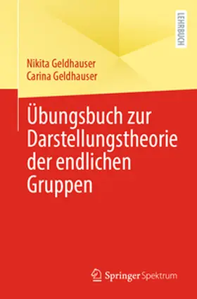 Geldhauser |  Übungsbuch zur Darstellungstheorie der endlichen Gruppen | Buch |  Sack Fachmedien