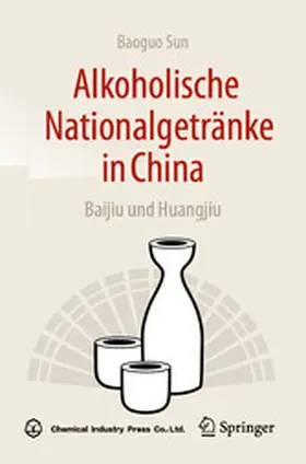 Sun |  Alkoholische Nationalgetränke in China: Baijiu und Huangjiu | eBook | Sack Fachmedien