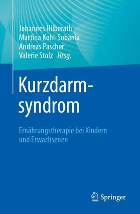 Hilberath / Kohl-Sobania / Pascher |  Kurzdarmsyndrom - Ernährungstherapie bei Kindern und Erwachsenen | Buch |  Sack Fachmedien