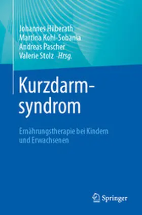 Hilberath / Kohl-Sobania / Pascher |  Kurzdarmsyndrom - Ernährungstherapie bei Kindern und Erwachsenen | eBook | Sack Fachmedien