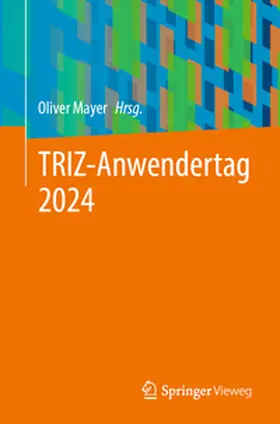 Mayer | TRIZ-Anwendertag 2024 | Buch | 978-3-662-70697-8 | www2.sack.de