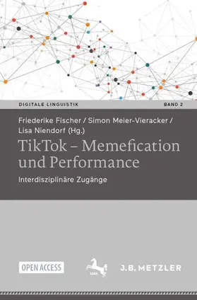 Fischer / Niendorf / Meier-Vieracker |  TikTok - Memefication und Performance | Buch |  Sack Fachmedien