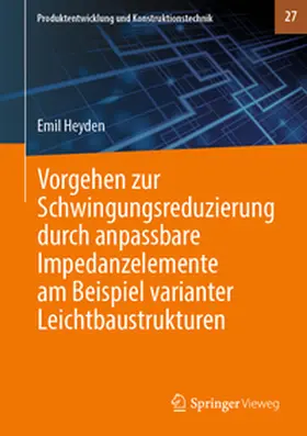 Heyden | Vorgehen zur Schwingungsreduzierung durch anpassbare Impedanzelemente am Beispiel varianter Leichtbaustrukturen | E-Book | sack.de