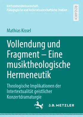 Kissel |  Vollendung und Fragment - Eine musiktheologische Hermeneutik | Buch |  Sack Fachmedien