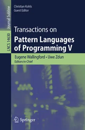 Wallingford / Kohls / Zdun |  Transactions on Pattern Languages of Programming V | Buch |  Sack Fachmedien