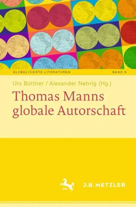 Büttner / Nebrig |  Thomas Manns globale Autorschaft | Buch |  Sack Fachmedien
