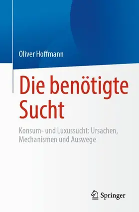 Hoffmann |  Die benötigte Sucht | Buch |  Sack Fachmedien