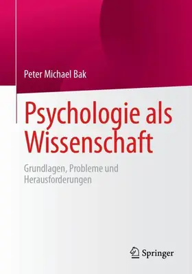 Bak | Psychologie als Wissenschaft | Buch | 978-3-662-71180-4 | sack.de