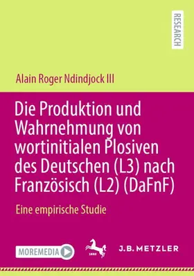 Ndindjock III |  Die Produktion und Wahrnehmung von wortinitialen Plosiven des Deutschen (L3) nach Französisch (L2) (DaFnF) | Buch |  Sack Fachmedien