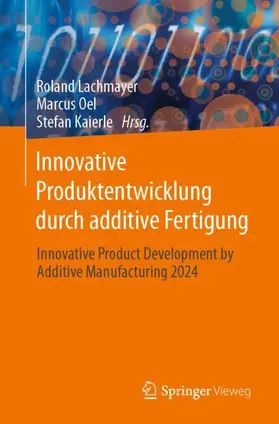 Lachmayer / Oel / Kaierle | Innovative Produktentwicklung durch additive Fertigung | Buch | 978-3-662-71379-2 | sack.de