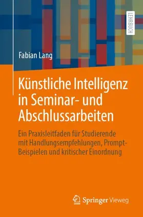 Lang |  Künstliche Intelligenz in Seminar- und Abschlussarbeiten | Buch |  Sack Fachmedien