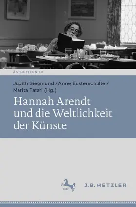 Siegmund / Eusterschulte / Tatari |  Hannah Arendt und die Weltlichkeit der Künste | Buch |  Sack Fachmedien