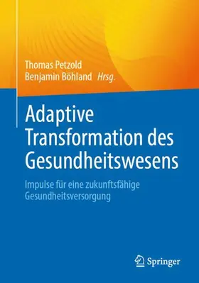 Petzold / Böhland |  Adaptive Transformation des Gesundheitswesens | Buch |  Sack Fachmedien
