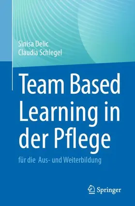Delic / Schlegel | Team Based Learning in der Pflege | Buch | 978-3-662-71878-0 | www2.sack.de