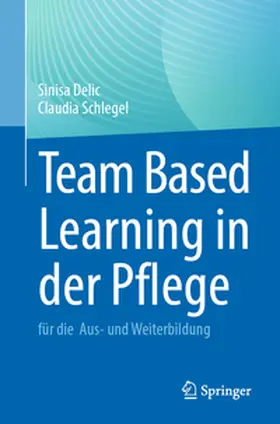 Delic / Schlegel |  Team Based Learning in der Pflege | eBook | Sack Fachmedien